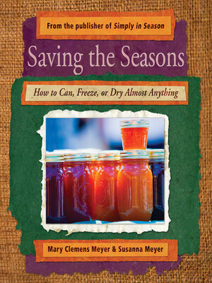 cover image of Saving the Seasons: How to Can, Freeze, or Dry Almost Anything